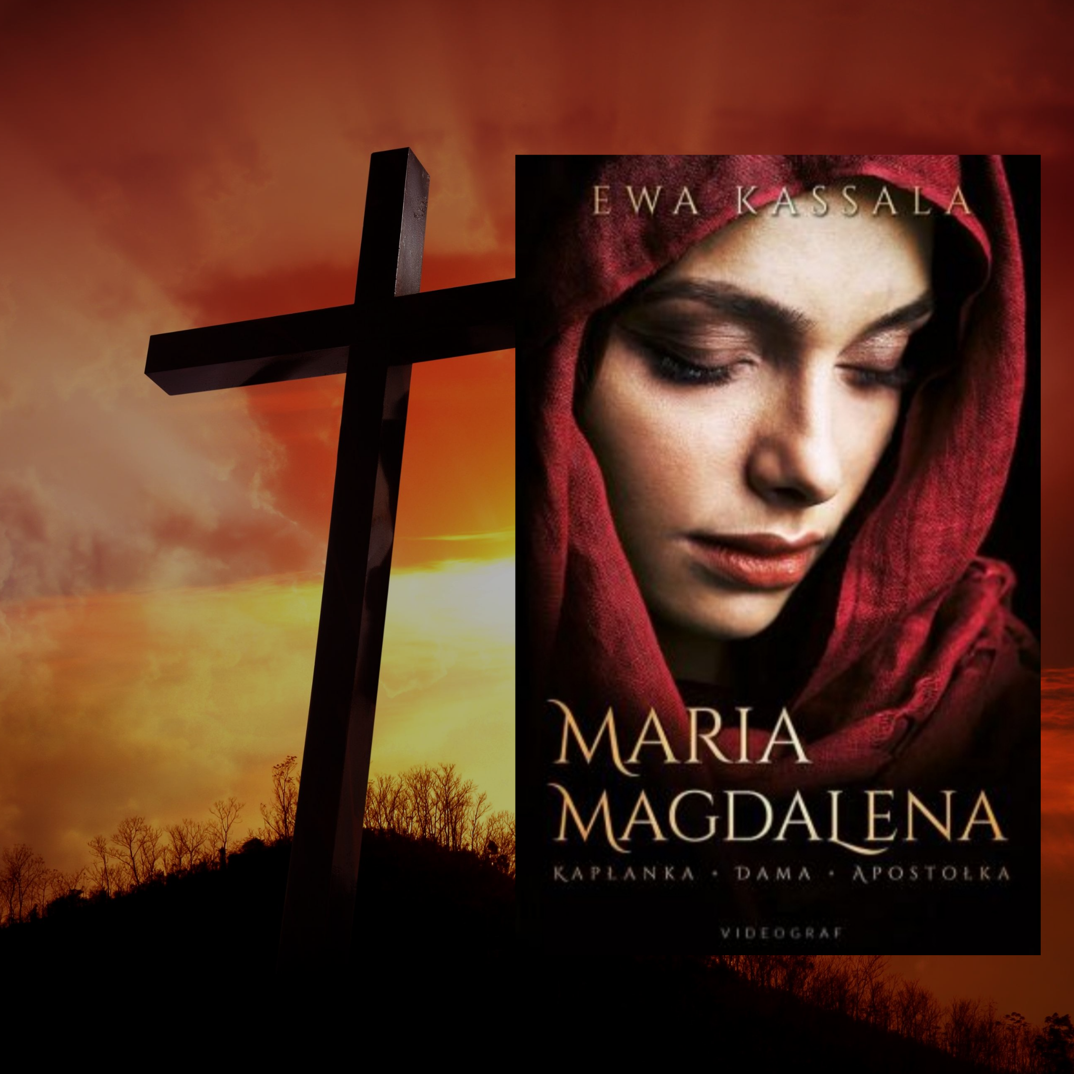 „Maria Magdalena. Kapłanka, Dama, Apostołka” Ewa Kassala