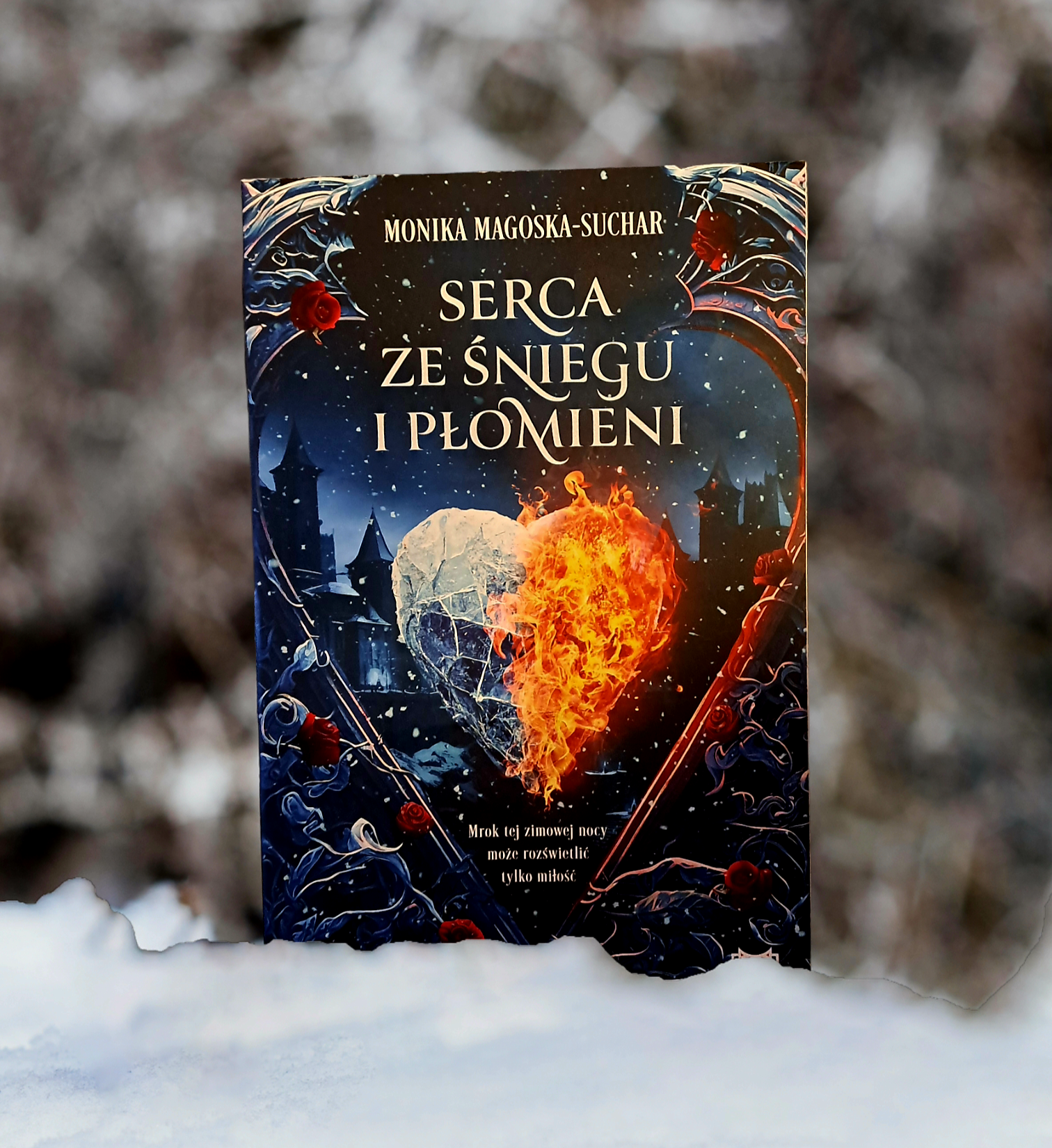 „Serca ze śniegu i płomieni” Monika Magoska-Suchar