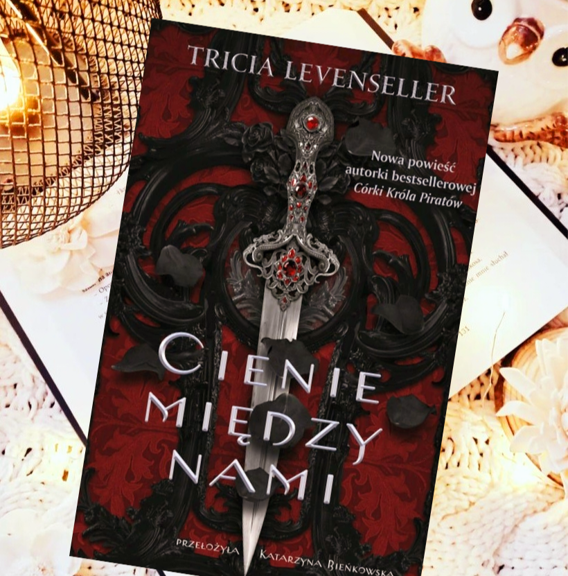 „Cienie miedzy nami” Tricia Levenseller